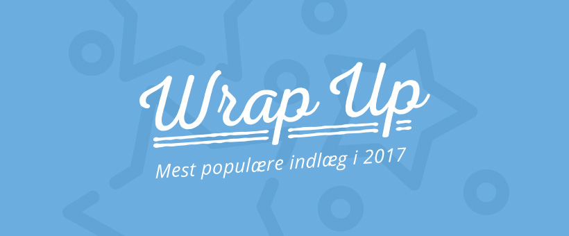2017 Wrap Up - populÃ¦re indlÃ¦g